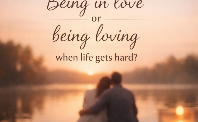 Being In Love or Being Loving?  A Behavioral Look at Love – A Valentine’s Reflection